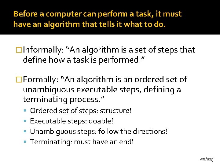 Before a computer can perform a task, it must have an algorithm that tells