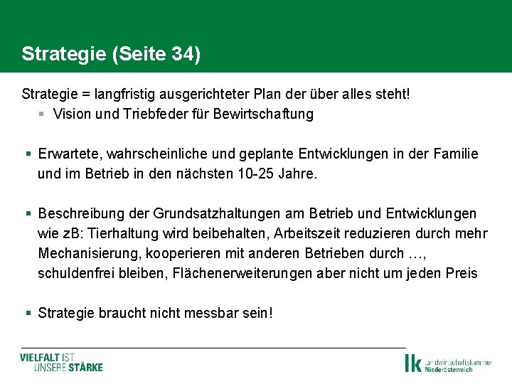 Strategie (Seite 34) Strategie = langfristig ausgerichteter Plan der über alles steht! § Vision Strategie (Seite 34) Strategie = langfristig ausgerichteter Plan der über alles steht! § Vision
