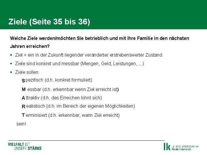 Ziele (Seite 35 bis 36) Welche Ziele werden/möchten Sie betrieblich und mit Ihre Familie Ziele (Seite 35 bis 36) Welche Ziele werden/möchten Sie betrieblich und mit Ihre Familie