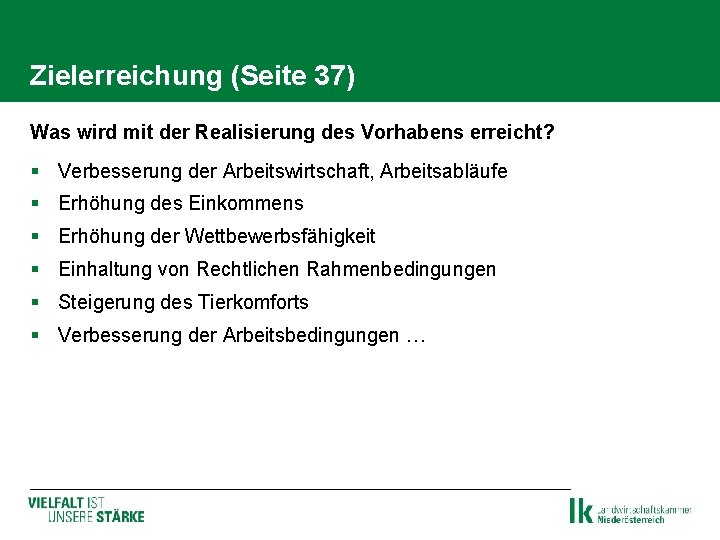Zielerreichung (Seite 37) Was wird mit der Realisierung des Vorhabens erreicht? § Verbesserung der Zielerreichung (Seite 37) Was wird mit der Realisierung des Vorhabens erreicht? § Verbesserung der