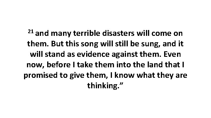 21 and many terrible disasters will come on them. But this song will still