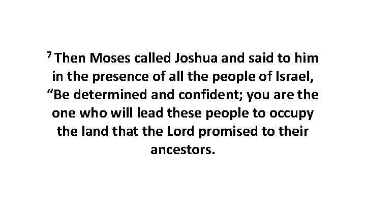 7 Then Moses called Joshua and said to him in the presence of all