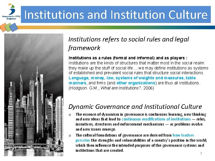 Institutions and Institution Culture • Institutions refers to social rules and legal framework Institutions