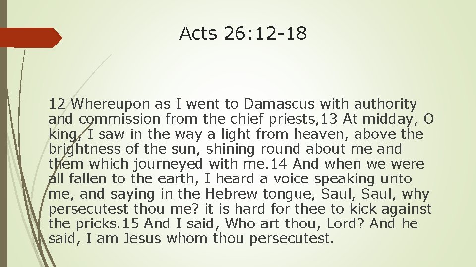 Acts 26: 12 -18 12 Whereupon as I went to Damascus with authority and