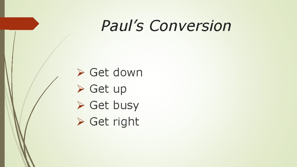 Paul’s Conversion Ø Ø Get Get down up busy right 