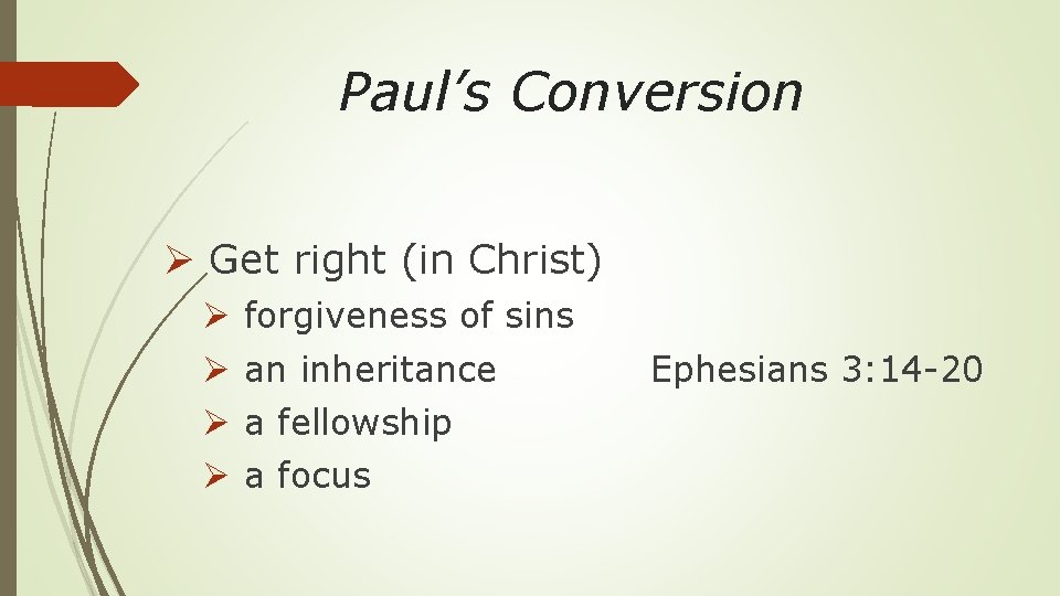 Paul’s Conversion Ø Get right (in Christ) Ø Ø forgiveness of sins an inheritance