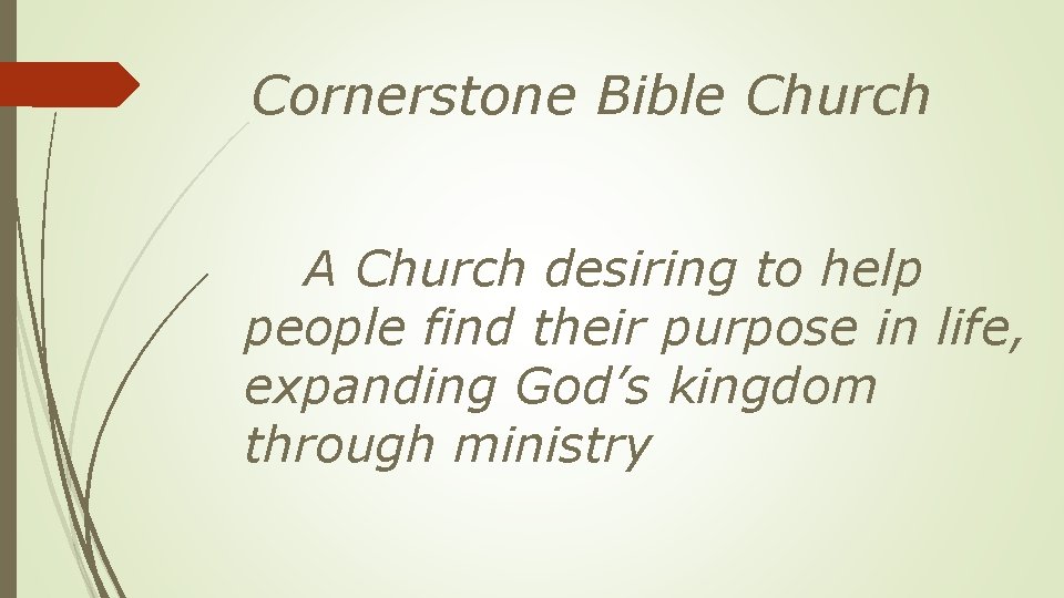 Cornerstone Bible Church A Church desiring to help people find their purpose in life,
