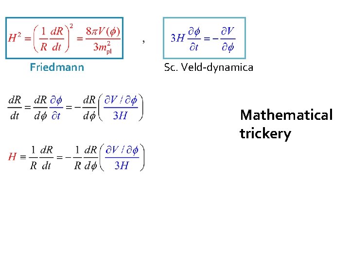 Friedmann Sc. Veld-dynamica Mathematical trickery 