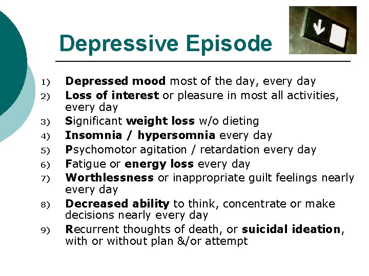 Depressive Episode 1) 2) 3) 4) 5) 6) 7) 8) 9) Depressed mood most