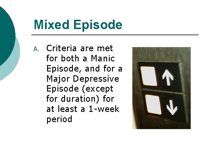 Mixed Episode A. Criteria are met for both a Manic Episode, and for a