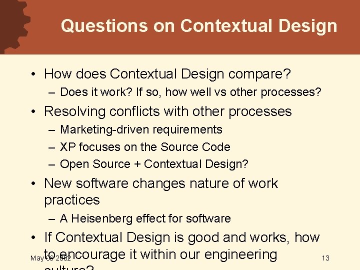 Questions on Contextual Design • How does Contextual Design compare? – Does it work?