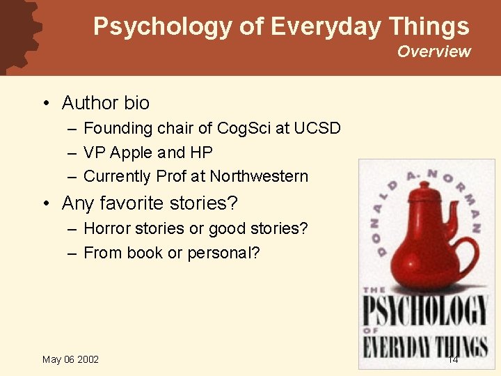 Psychology of Everyday Things Overview • Author bio – Founding chair of Cog. Sci