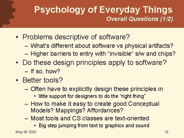 Psychology of Everyday Things Overall Questions (1/2) • Problems descriptive of software? – What’s