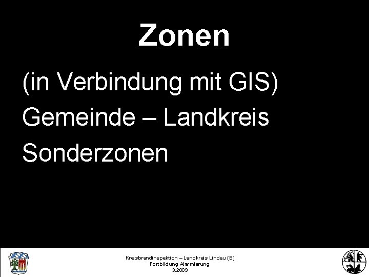 Zonen (in Verbindung mit GIS) Gemeinde – Landkreis Sonderzonen Kreisbrandinspektion – Landkreis Lindau (B)