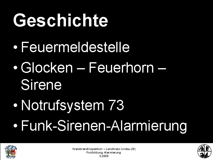 Geschichte • Feuermeldestelle • Glocken – Feuerhorn – Sirene • Notrufsystem 73 • Funk-Sirenen-Alarmierung