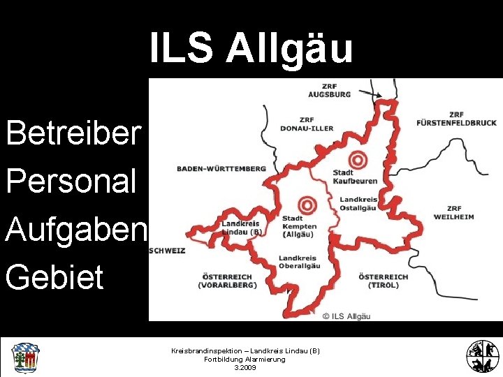 ILS Allgäu Betreiber Personal Aufgaben Gebiet Kreisbrandinspektion – Landkreis Lindau (B) Fortbildung Alarmierung 3.