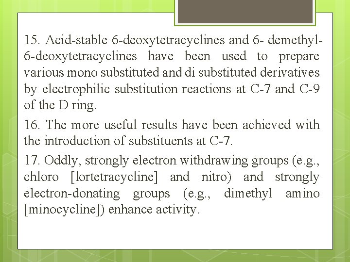 15. Acid-stable 6 -deoxytetracyclines and 6 - demethyl 6 -deoxytetracyclines have been used to