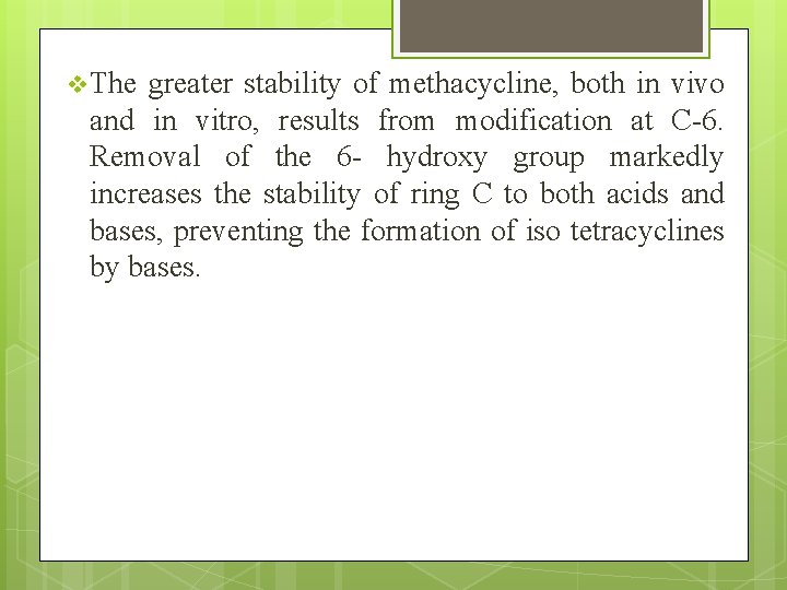 v The greater stability of methacycline, both in vivo and in vitro, results from