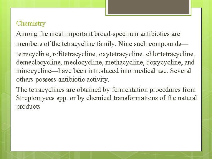 Chemistry Among the most important broad-spectrum antibiotics are members of the tetracycline family. Nine