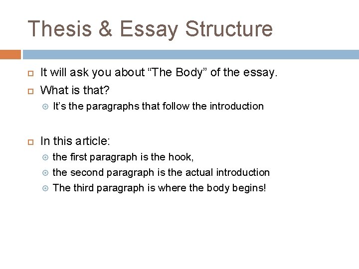 Thesis & Essay Structure It will ask you about “The Body” of the essay.