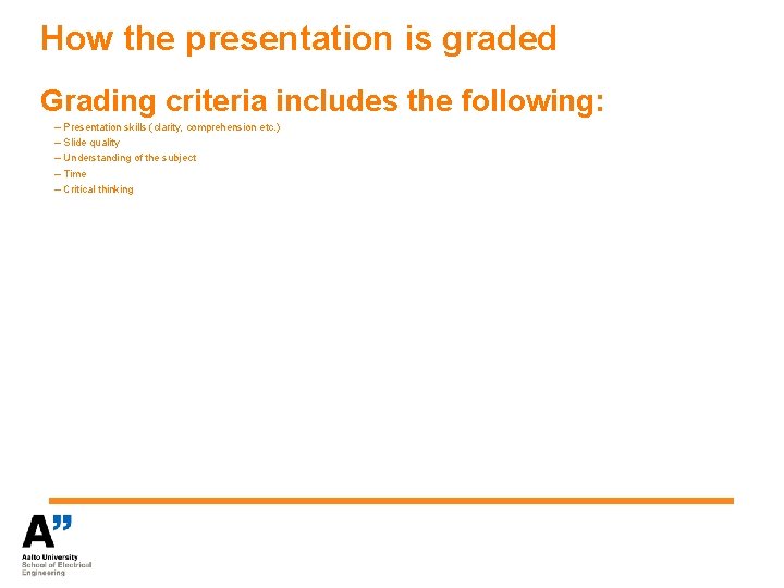 How the presentation is graded Grading criteria includes the following: – Presentation skills (clarity,