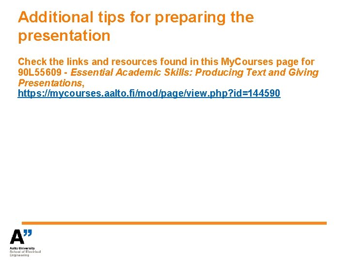 Additional tips for preparing the presentation Check the links and resources found in this
