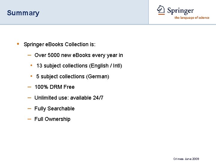 Summary • Springer e. Books Collection is: – Over 5000 new e. Books every