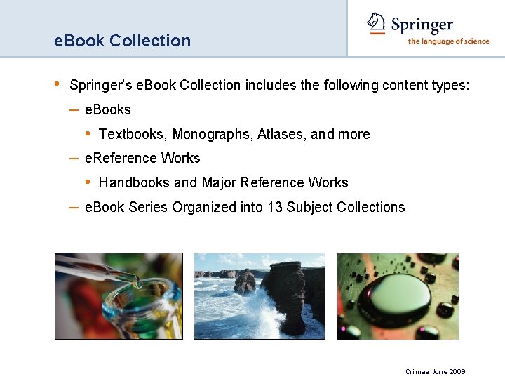 e. Book Collection • Springer’s e. Book Collection includes the following content types: –