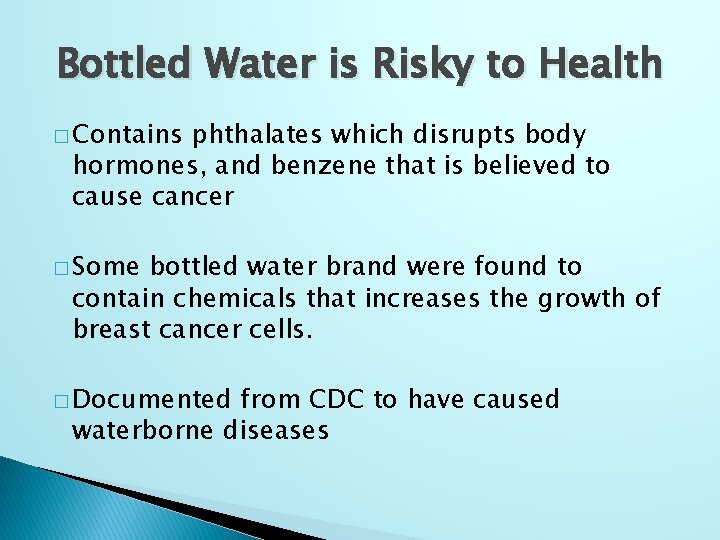 Bottled Water is Risky to Health � Contains phthalates which disrupts body hormones, and