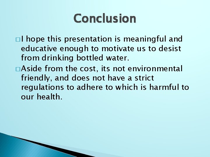 Conclusion �I hope this presentation is meaningful and educative enough to motivate us to