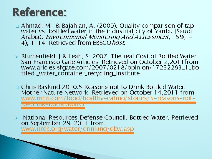 Reference: � Ahmad, M. , & Bajahlan, A. (2009). Quality comparison of tap water