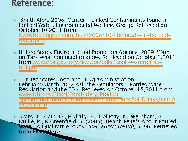 Reference: Ø Ø Smith Alex. 2008. Cancer - Linked Contaminants found in Bottled Water.