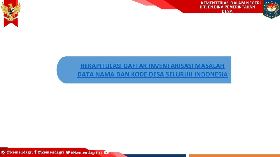 KEMENTERIAN DALAM NEGERI DITJEN BINA PEMERINTAHAN Ditjen Bina Pembangunan Daerah DESA REKAPITULASI DAFTAR INVENTARISASI