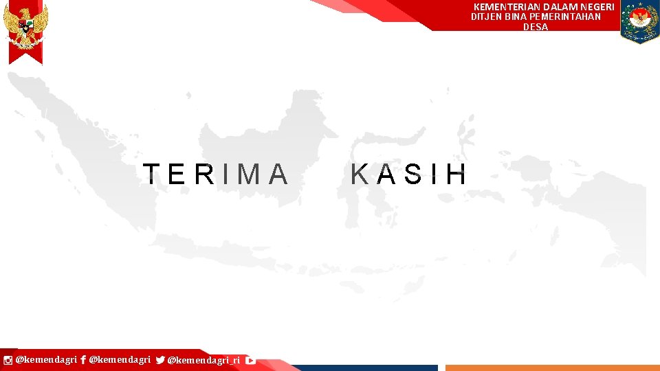 KEMENTERIAN DALAM NEGERI DITJEN BINA PEMERINTAHAN Ditjen Bina Pembangunan Daerah DESA TERIMA @kemendagri_ri KASIH