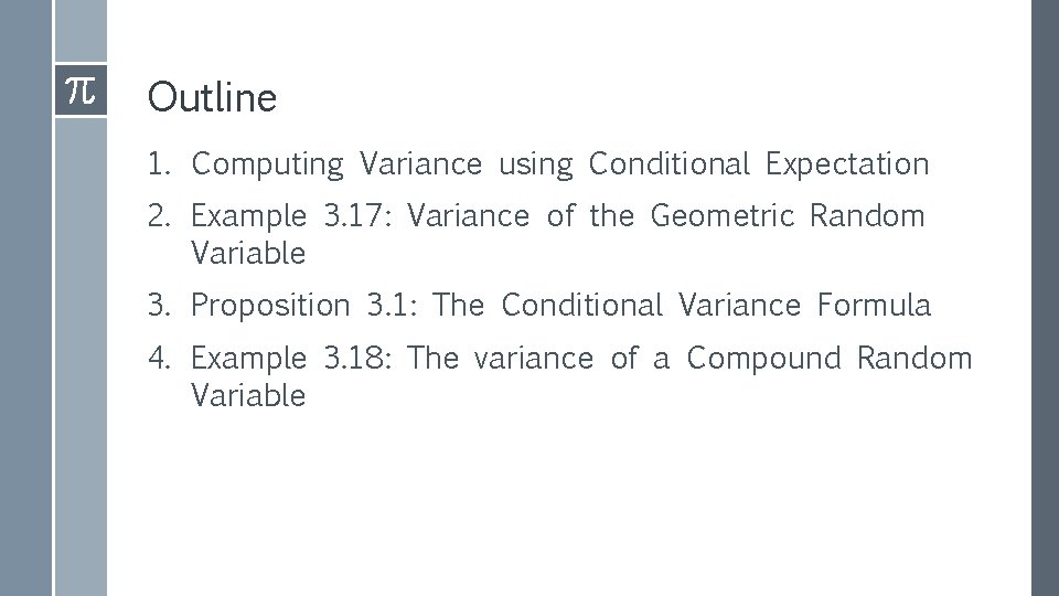 Outline 1. Computing Variance using Conditional Expectation 2. Example 3. 17: Variance of the Outline 1. Computing Variance using Conditional Expectation 2. Example 3. 17: Variance of the