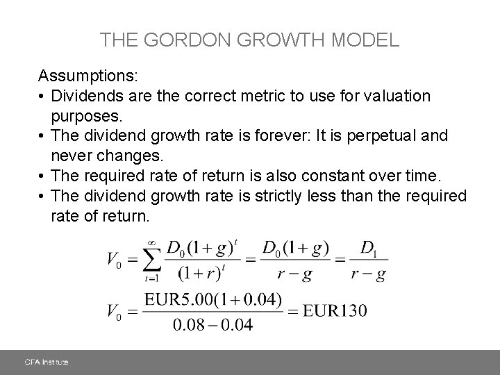 THE GORDON GROWTH MODEL Assumptions: • Dividends are the correct metric to use for