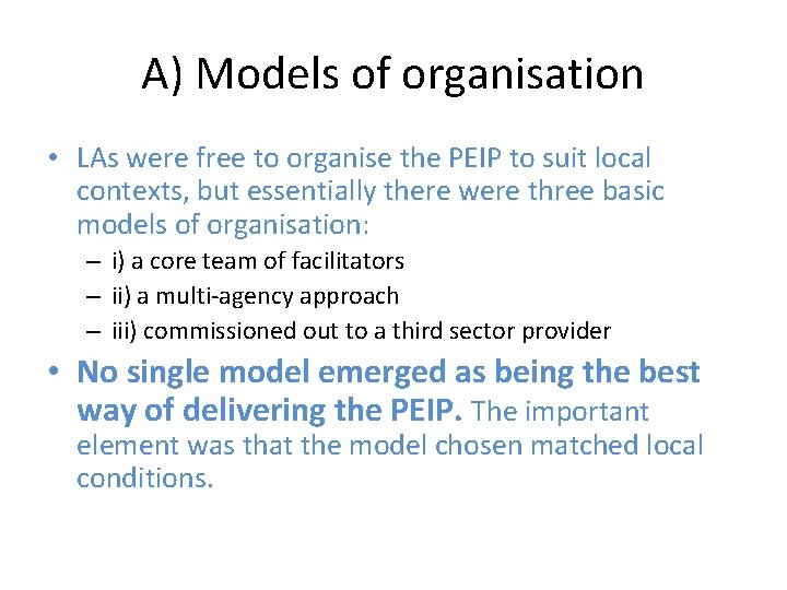 A) Models of organisation • LAs were free to organise the PEIP to suit