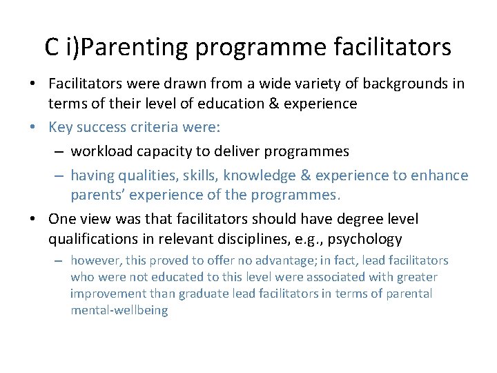 C i)Parenting programme facilitators • Facilitators were drawn from a wide variety of backgrounds