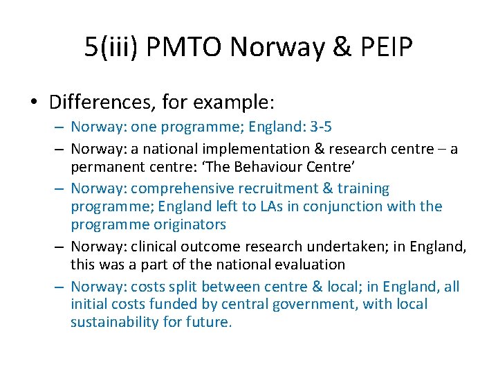 5(iii) PMTO Norway & PEIP • Differences, for example: – Norway: one programme; England: