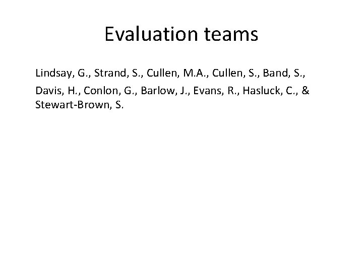 Evaluation teams Lindsay, G. , Strand, S. , Cullen, M. A. , Cullen, S.
