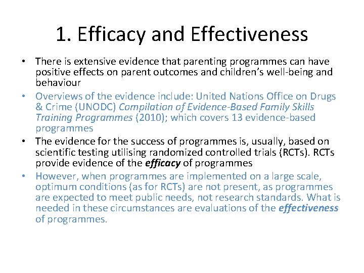 1. Efficacy and Effectiveness • There is extensive evidence that parenting programmes can have
