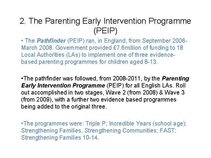 2. The Parenting Early Intervention Programme (PEIP) • The Pathfinder (PEIP) ran, in England,