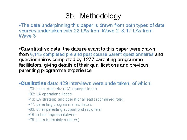3 b. Methodology • The data underpinning this paper is drawn from both types