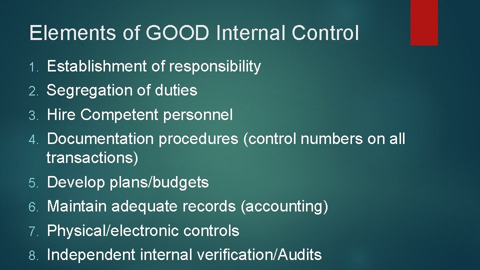 Elements of GOOD Internal Control 1. Establishment of responsibility 2. Segregation of duties 3.
