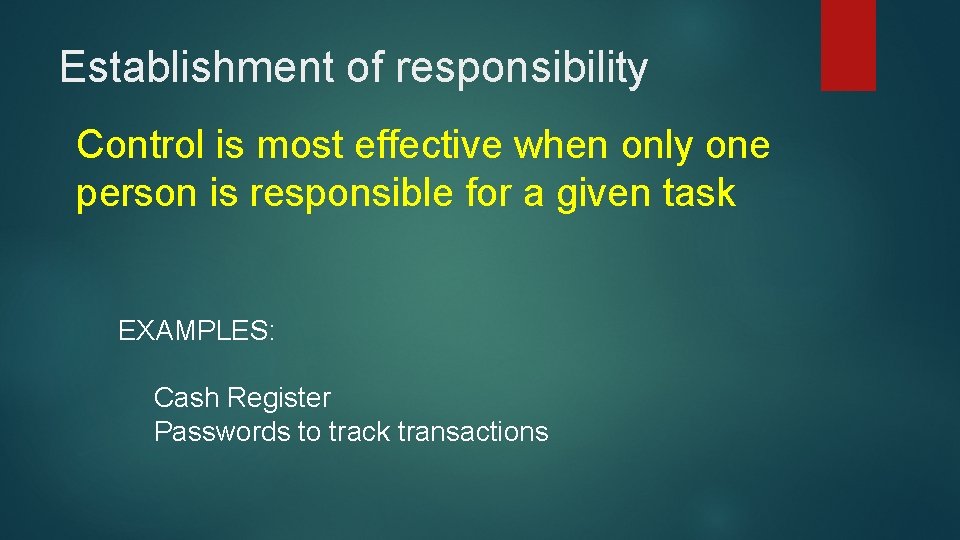 Establishment of responsibility Control is most effective when only one person is responsible for