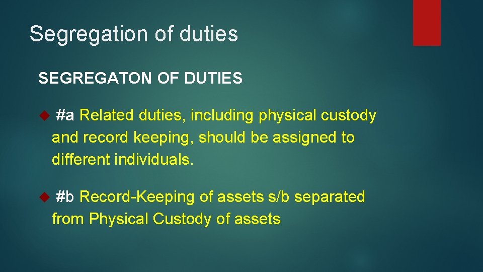 Segregation of duties SEGREGATON OF DUTIES #a Related duties, including physical custody and record