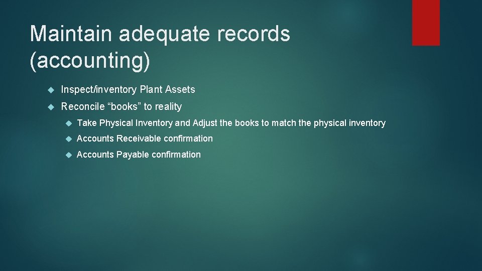Maintain adequate records (accounting) Inspect/inventory Plant Assets Reconcile “books” to reality Take Physical Inventory
