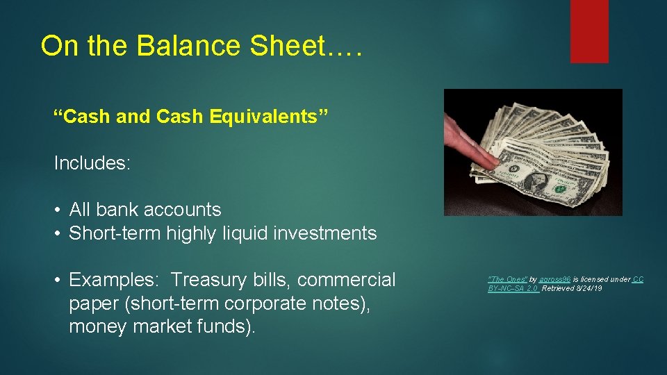 On the Balance Sheet…. “Cash and Cash Equivalents” Includes: • All bank accounts •