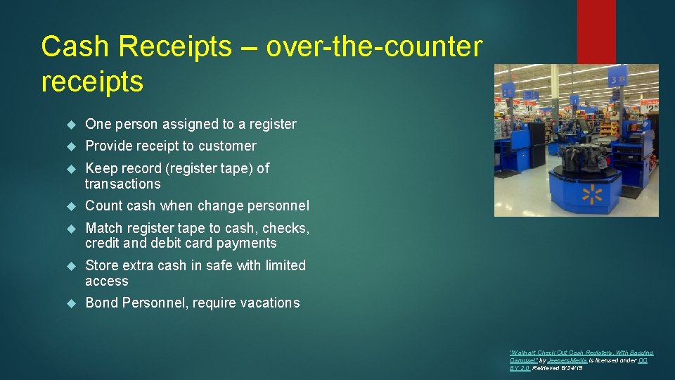 Cash Receipts – over-the-counter receipts One person assigned to a register Provide receipt to