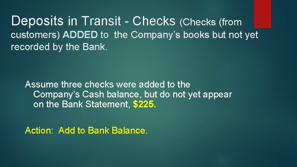 Deposits in Transit - Checks (from customers) ADDED to the Company’s books but not